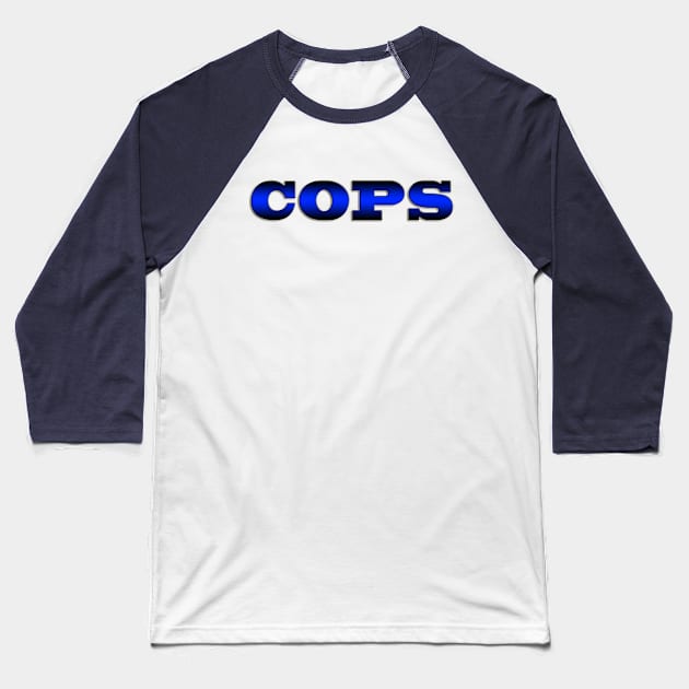 COPS Baseball T-Shirt by BlaineC2040